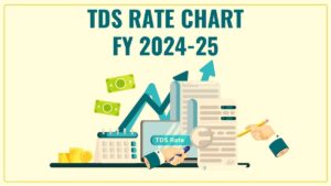 Understanding the New TDS Rates for FY 2024-25